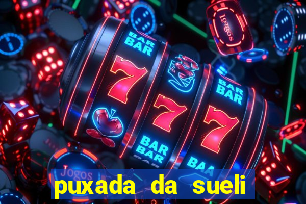 puxada da sueli jogo do bicho